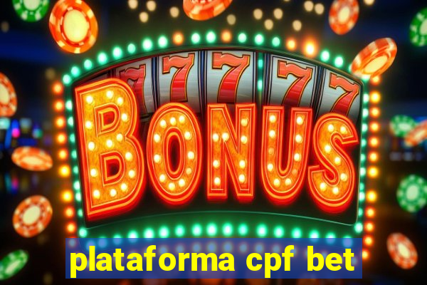 plataforma cpf bet